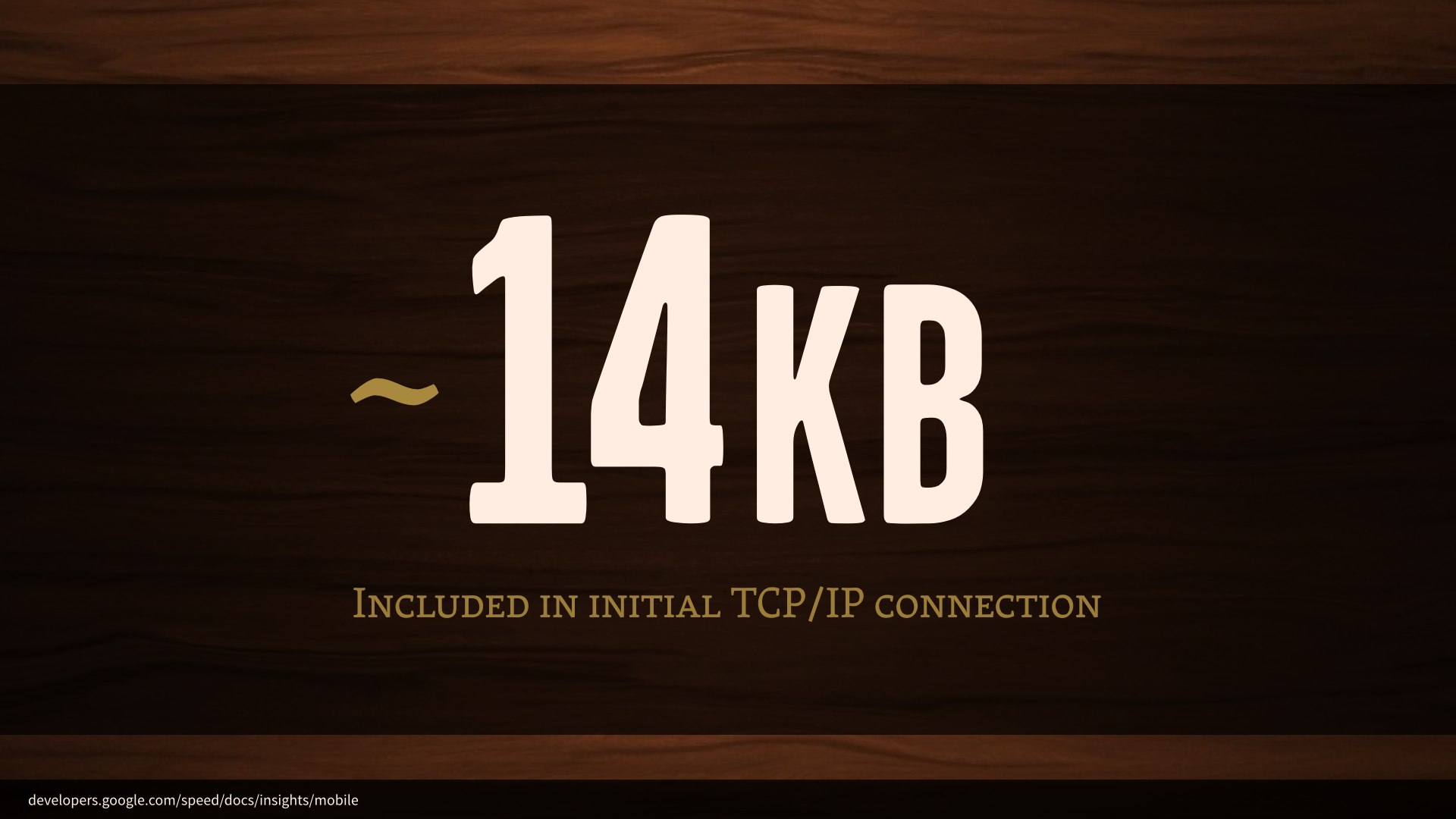 About 14 kilobytes included in initial TCP/IP connection