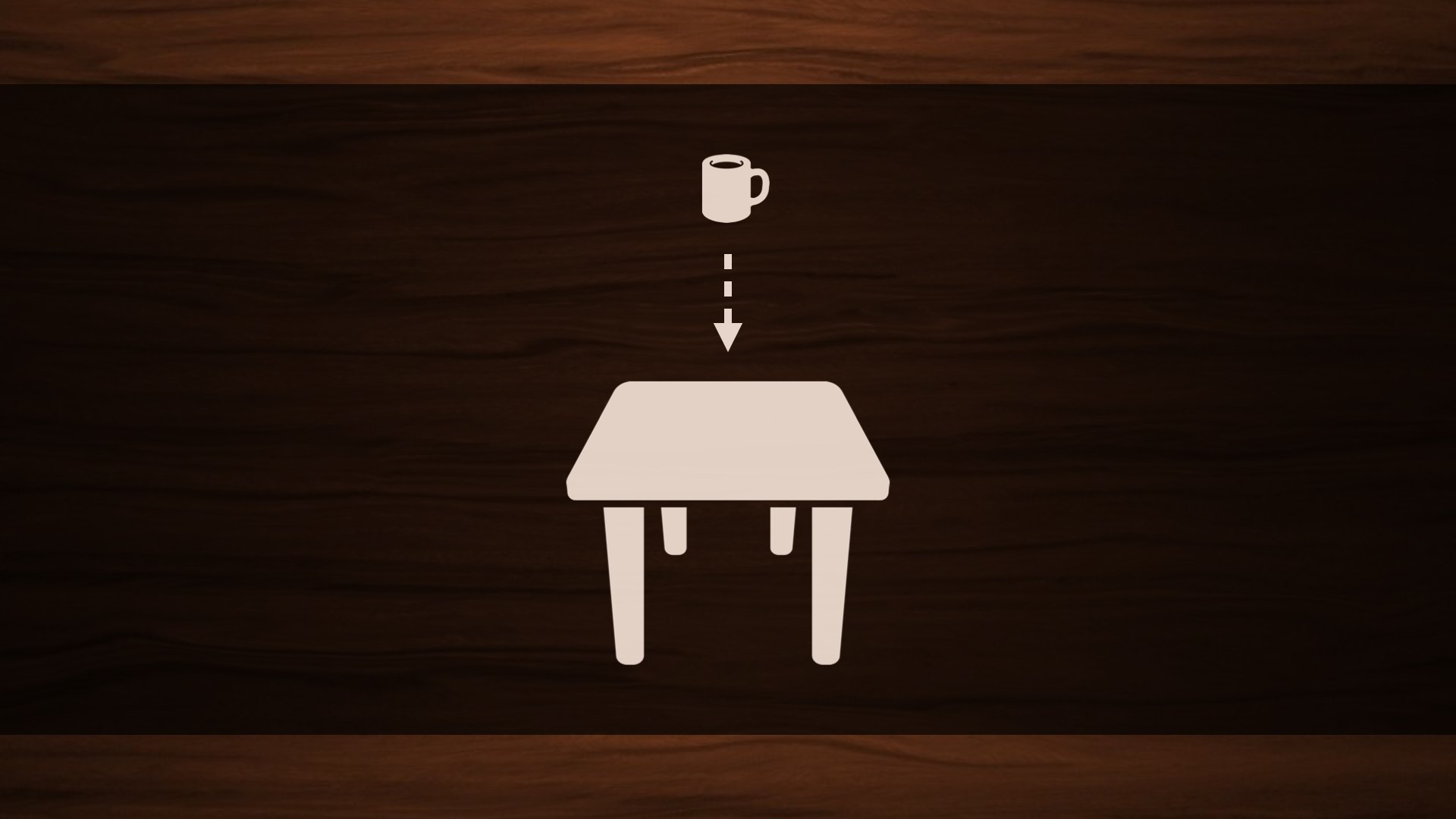 An illustration of a cup of coffee hovering above a table, with an arrow pointing down toward the tabletop